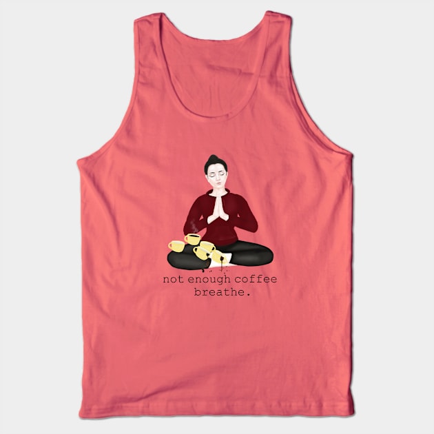 not enough coffee. breathe Tank Top by Breathe Serene 